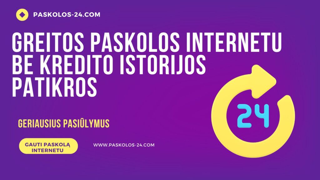 Greitos paskolos internetu be kredito istorijos patikros