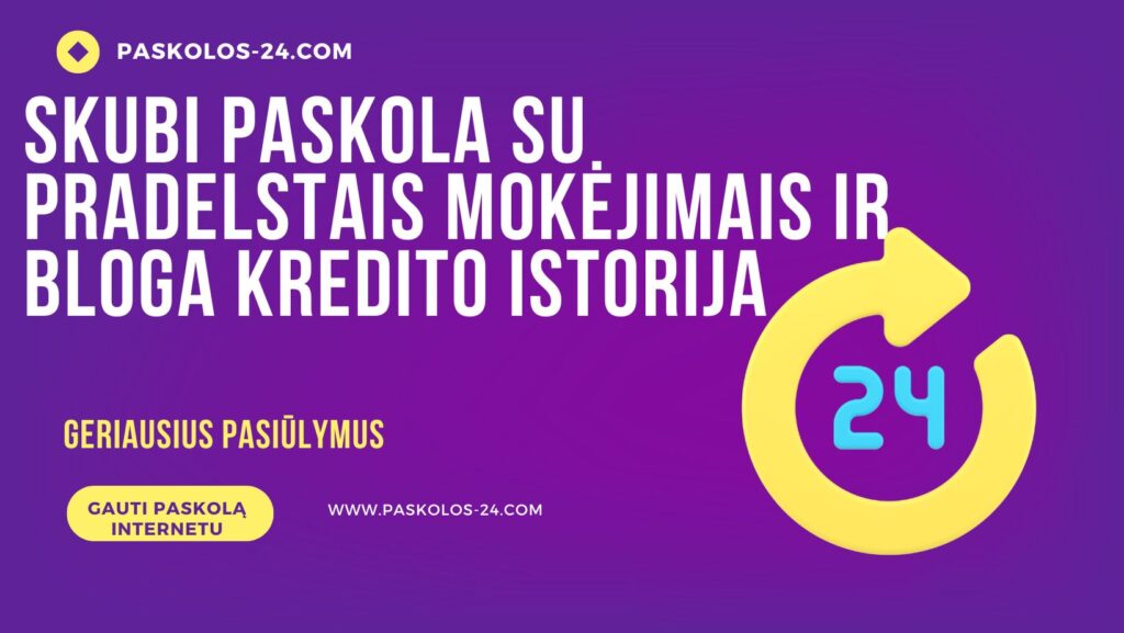 Skubi paskola su pradelstais mokėjimais ir bloga kredito istorija