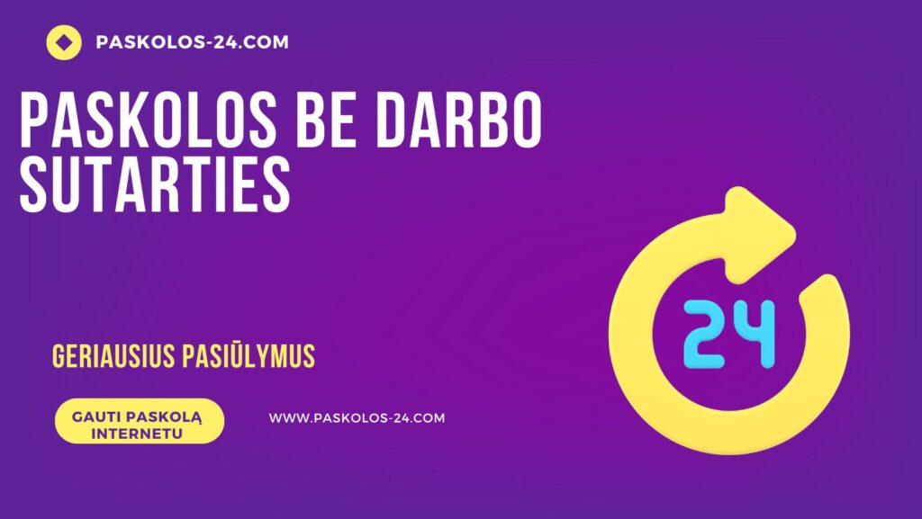 Paskolos be darbo sutarties